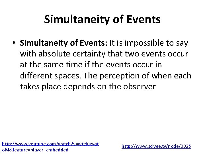 Simultaneity of Events • Simultaneity of Events: It is impossible to say with absolute