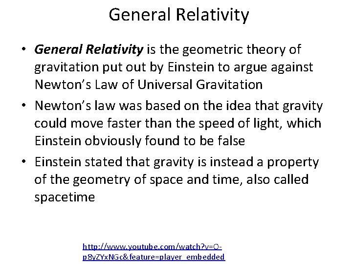 General Relativity • General Relativity is the geometric theory of gravitation put out by