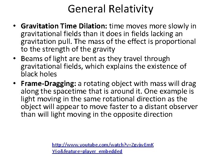 General Relativity • Gravitation Time Dilation: time moves more slowly in gravitational fields than