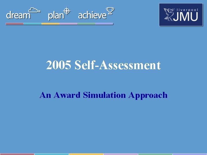 2005 Self-Assessment An Award Simulation Approach 2005 Self-Assessment An Award Simulation Approach