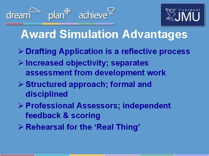 Award Simulation Advantages Ø Drafting Application is a reflective process Ø Increased objectivity; separates Award Simulation Advantages Ø Drafting Application is a reflective process Ø Increased objectivity; separates