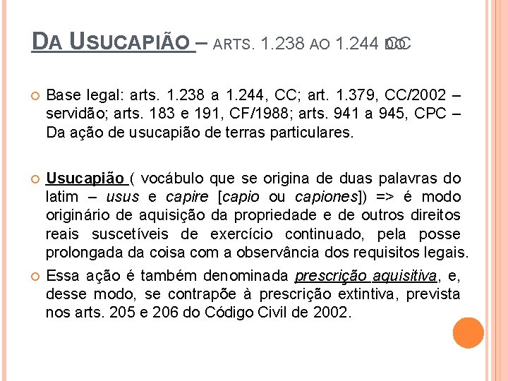 DA USUCAPIÃO – ARTS. 1. 238 AO 1. 244 DO CC Base legal: arts.