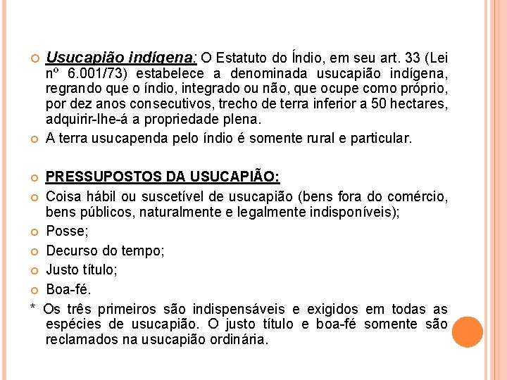  Usucapião indígena: O Estatuto do Índio, em seu art. 33 (Lei nº 6.