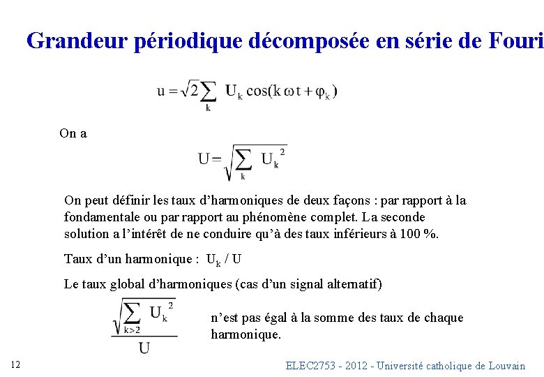 Grandeur périodique décomposée en série de Fouri On a On peut définir les taux