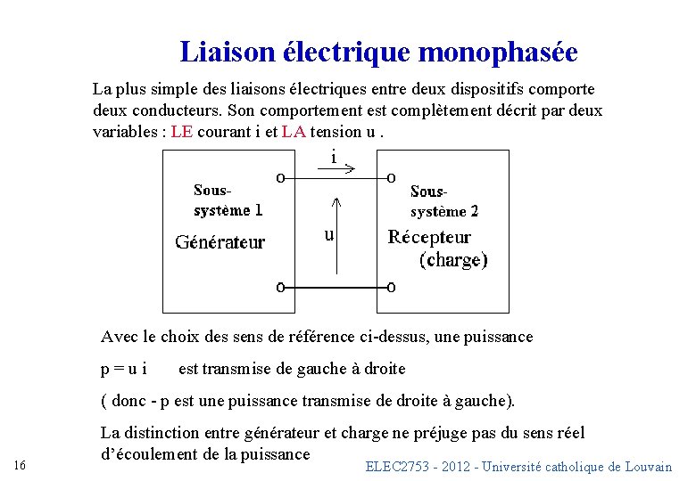 Liaison électrique monophasée La plus simple des liaisons électriques entre deux dispositifs comporte deux