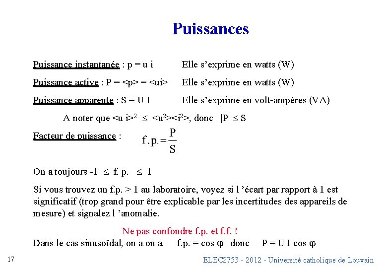 Puissances Puissance instantanée : p = u i Puissance instantanée Elle s’exprime en watts