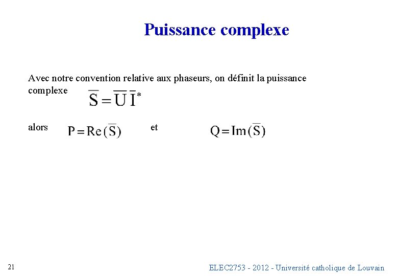 Puissance complexe Avec notre convention relative aux phaseurs, on définit la puissance complexe alors