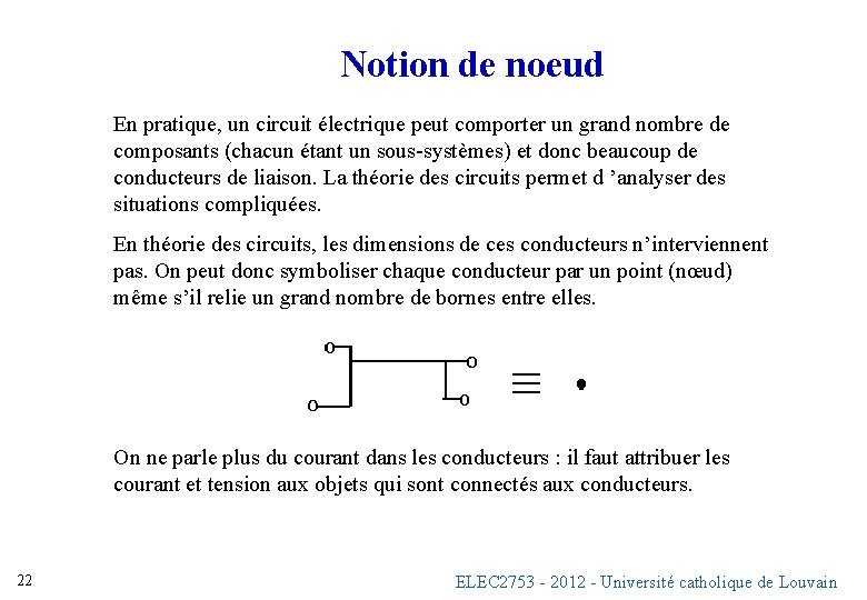 Notion de noeud En pratique, un circuit électrique peut comporter un grand nombre de