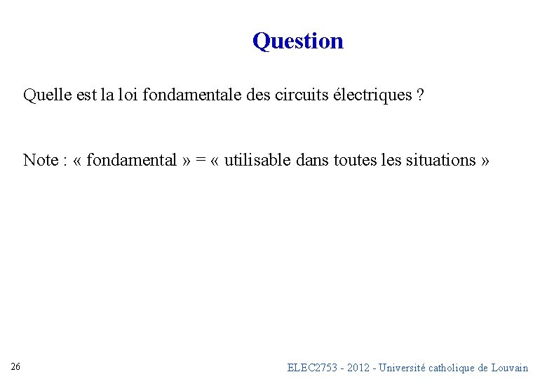 Question Quelle est la loi fondamentale des circuits électriques ? Note : « fondamental