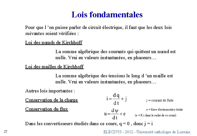 Lois fondamentales Pour que l ’on puisse parler de circuit électrique, il faut que