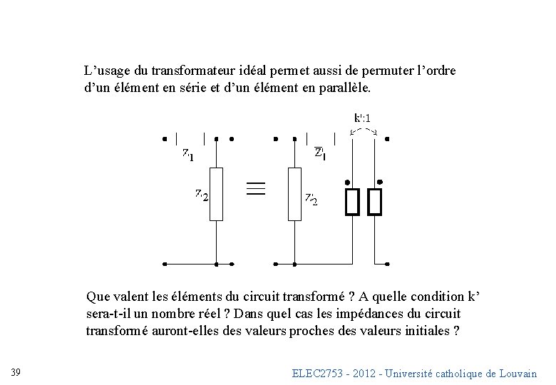 L’usage du transformateur idéal permet aussi de permuter l’ordre d’un élément en série et