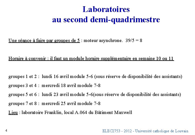 Laboratoires au second demi-quadrimestre Une séance à faire par groupes de 5 : moteur