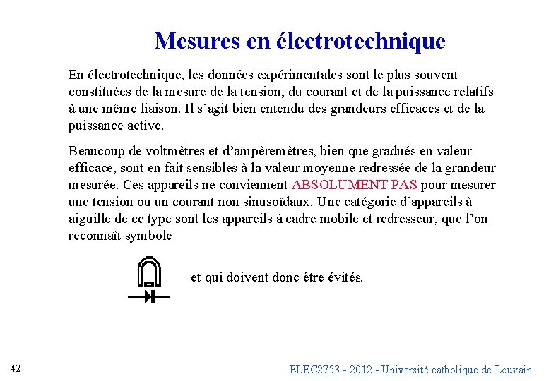 Mesures en électrotechnique En électrotechnique, les données expérimentales sont le plus souvent constituées de