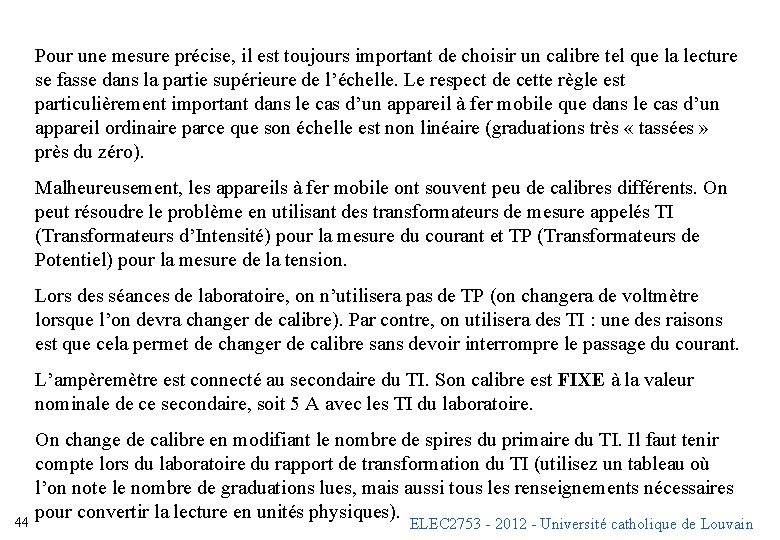 Pour une mesure précise, il est toujours important de choisir un calibre tel que