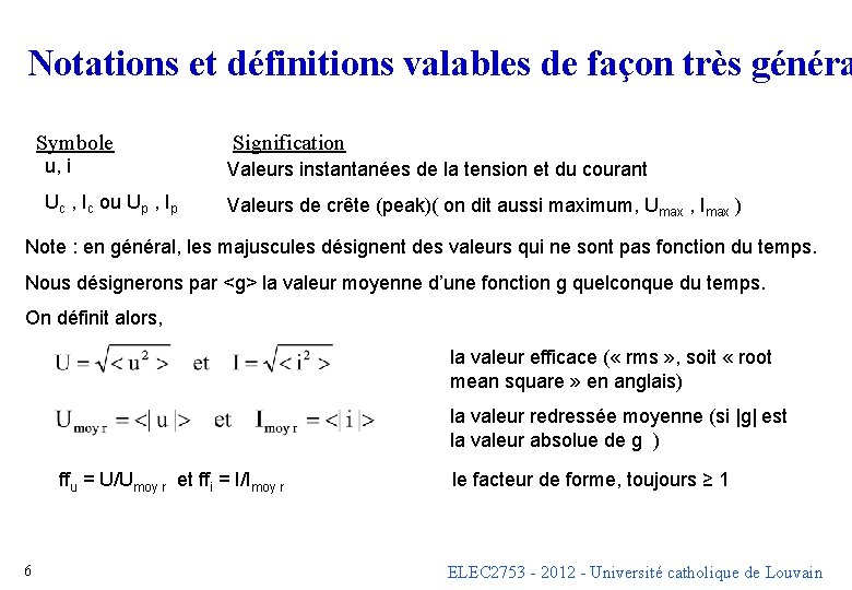 Notations et définitions valables de façon très généra Symbole Signification u, i Valeurs instantanées