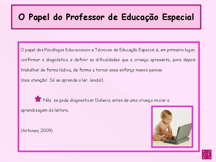 O Papel do Professor de Educação Especial O papel dos Psicólogos Educacionais e Técnicos