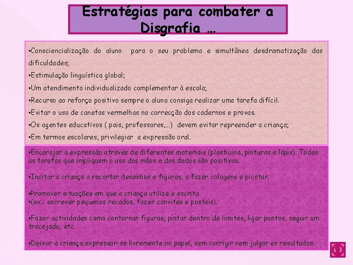 Estratégias para combater a Disgrafia … • Consciencialização do aluno para o seu problema