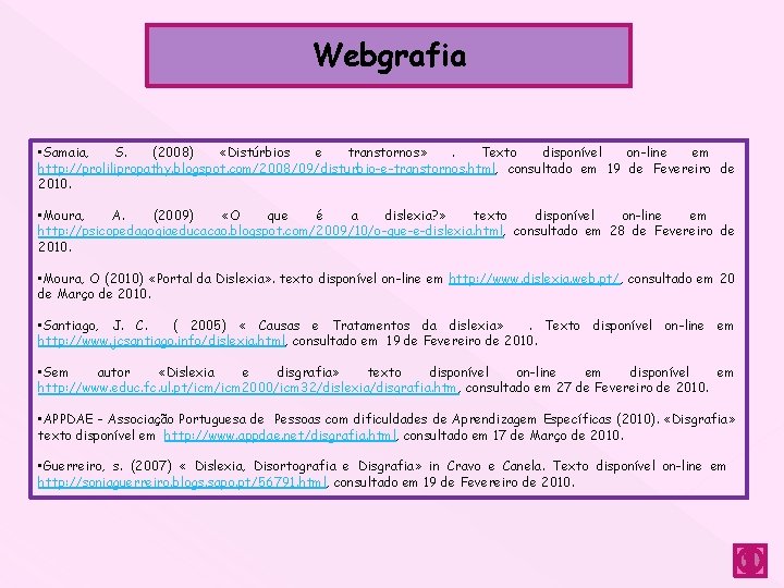 Webgrafia • Samaia, S. (2008) «Distúrbios e transtornos» . Texto disponível on-line em http: