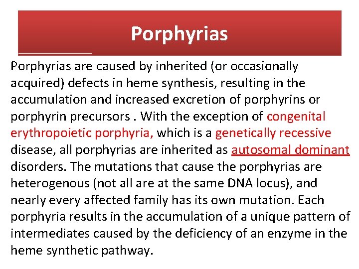 Porphyrias are caused by inherited (or occasionally acquired) defects in heme synthesis, resulting in