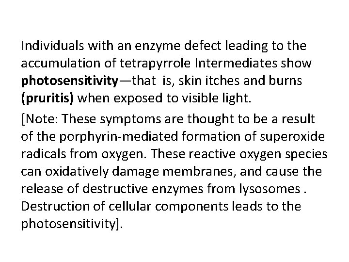 Individuals with an enzyme defect leading to the accumulation of tetrapyrrole Intermediates show photosensitivity—that