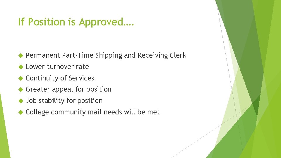 If Position is Approved…. Permanent Part-Time Shipping and Receiving Clerk Lower turnover rate Continuity