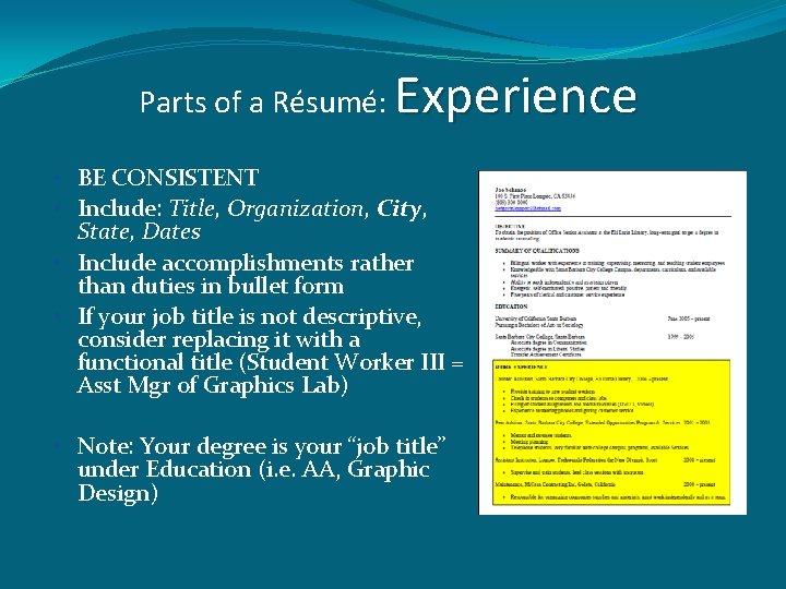 Parts of a Résumé: Experience • BE CONSISTENT • Include: Title, Organization, City, State,
