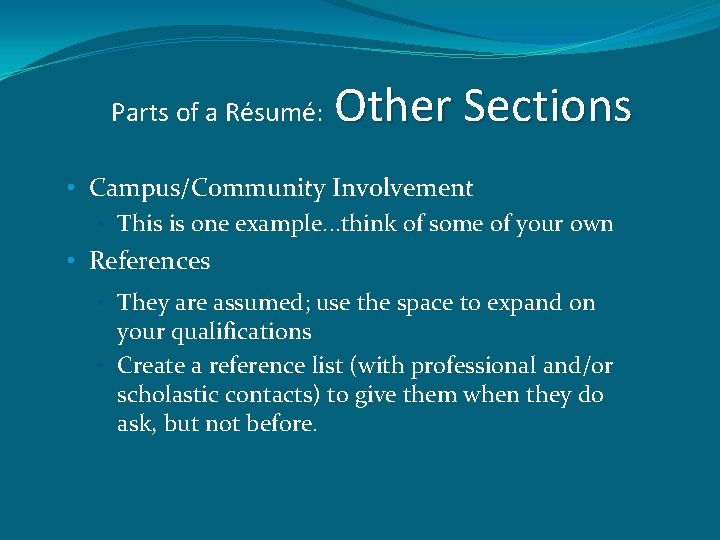 Parts of a Résumé: Other Sections • Campus/Community Involvement • This is one example.