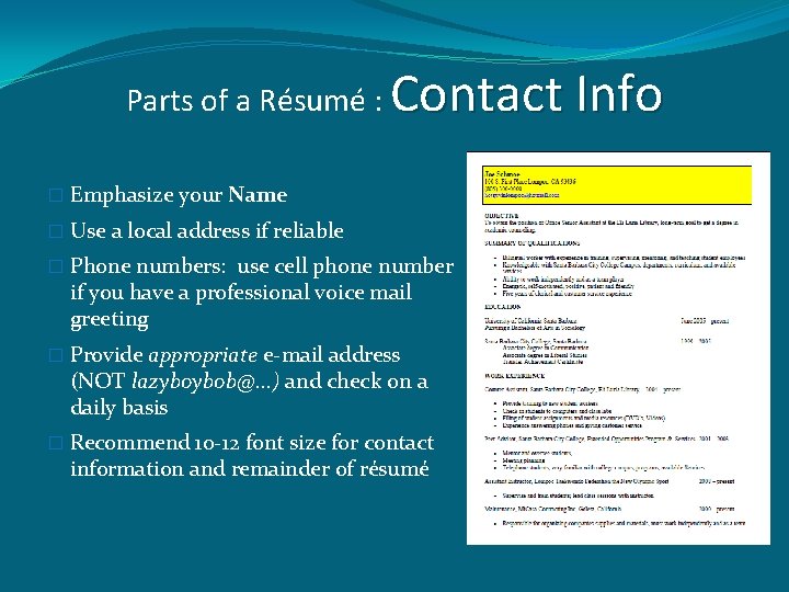 Parts of a Résumé : � Emphasize � Use Contact Info your Name a