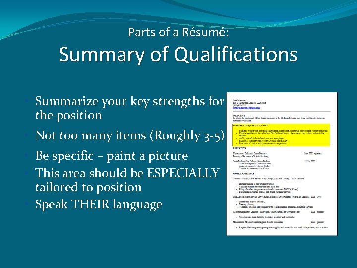 Parts of a Résumé: Summary of Qualifications • Summarize your key strengths for the