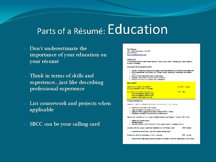 Parts of a Résumé: Education Don’t underestimate the importance of your education on your