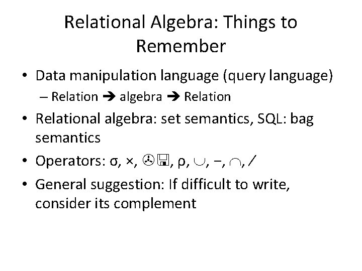 Relational Algebra: Things to Remember • Data manipulation language (query language) – Relation algebra