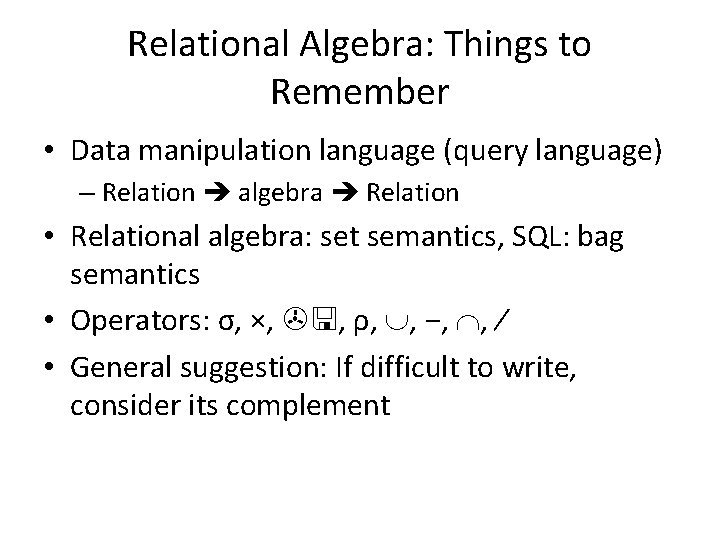 Relational Algebra: Things to Remember • Data manipulation language (query language) – Relation algebra