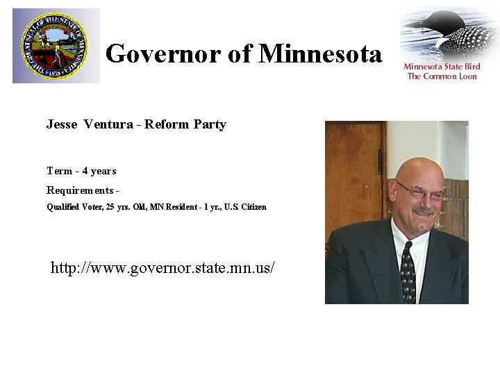 Governor of Minnesota Jesse Ventura - Reform Party Term - 4 years Requirements Qualified