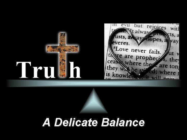 Truth Love A Delicate Balance Truth Love A Delicate Balance