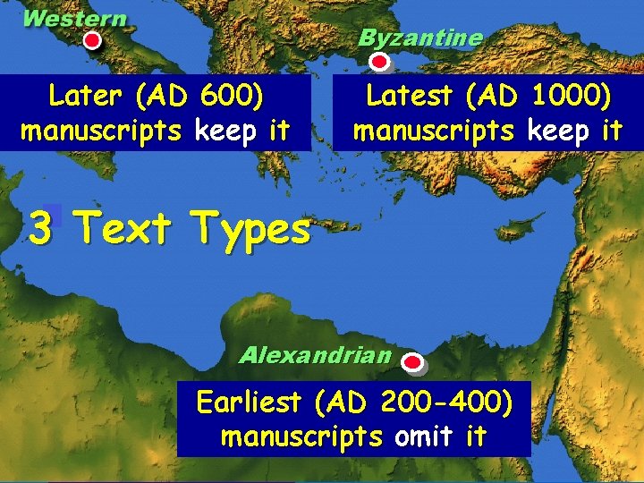 Byzantine Later (AD 600) manuscripts keep it Latest (AD 1000) manuscripts keep it 3 Byzantine Later (AD 600) manuscripts keep it Latest (AD 1000) manuscripts keep it 3