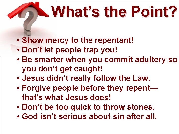 What’s the Point? • Show mercy to the repentant! • Don't let people trap What’s the Point? • Show mercy to the repentant! • Don't let people trap