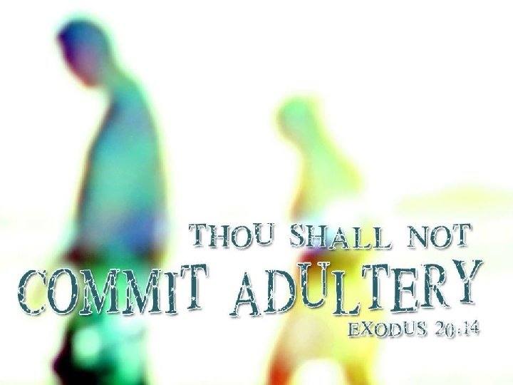 Thou Shall Not Commit Adultery Thou Shall Not Commit Adultery