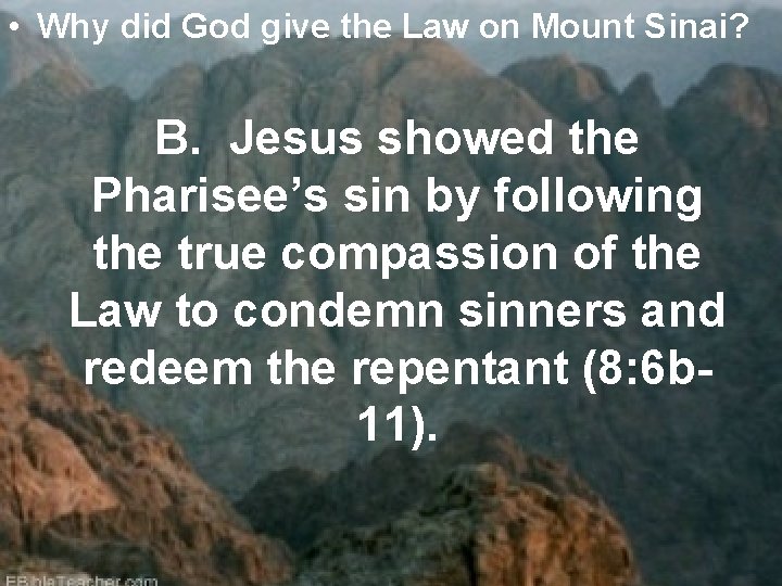 • Why did God give the Law on Mount Sinai? B. Jesus showed • Why did God give the Law on Mount Sinai? B. Jesus showed