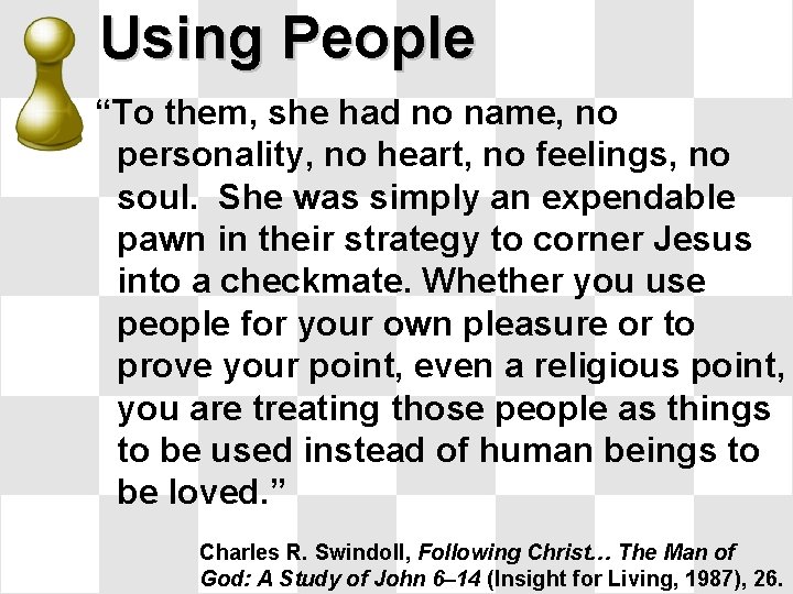 Using People “To them, she had no name, no personality, no heart, no feelings, Using People “To them, she had no name, no personality, no heart, no feelings,