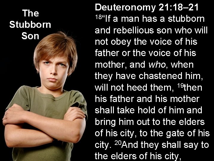 The Stubborn Son Deuteronomy 21: 18– 21 18“If a man has a stubborn and The Stubborn Son Deuteronomy 21: 18– 21 18“If a man has a stubborn and