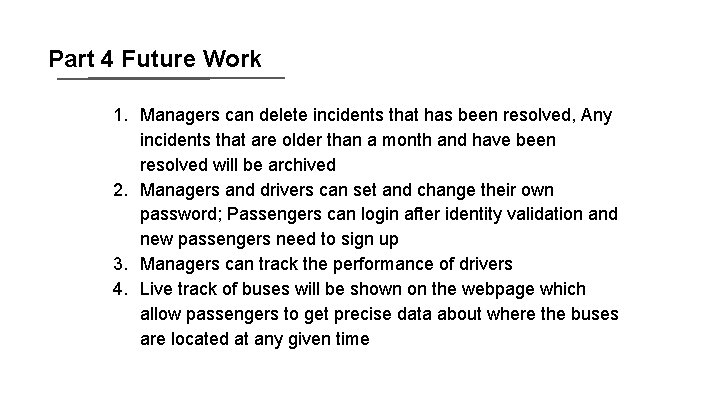 Part 4 Future Work 1. Managers can delete incidents that has been resolved, Any