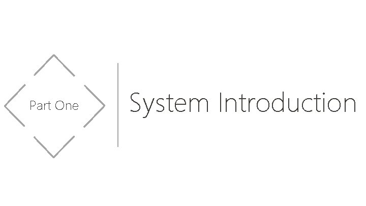 Part One System Introduction 