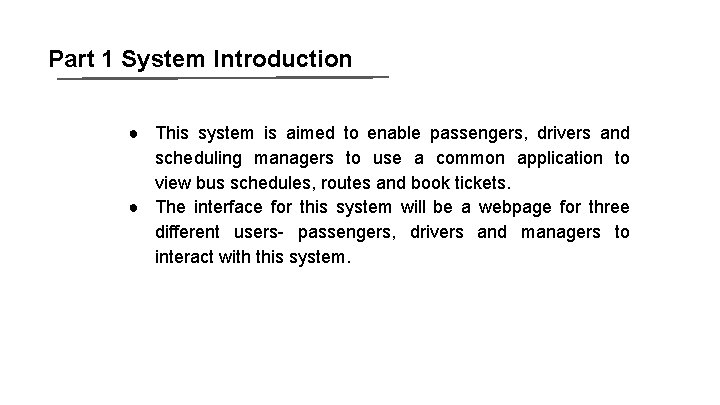 Part 1 System Introduction ● This system is aimed to enable passengers, drivers and