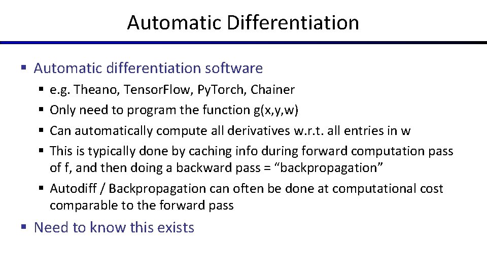 Automatic Differentiation § Automatic differentiation software e. g. Theano, Tensor. Flow, Py. Torch, Chainer
