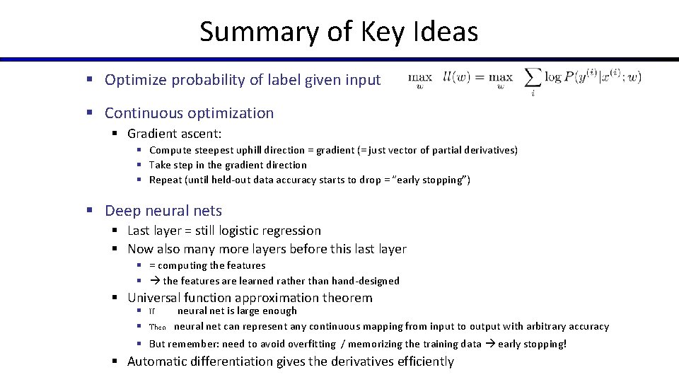 Summary of Key Ideas § Optimize probability of label given input § Continuous optimization