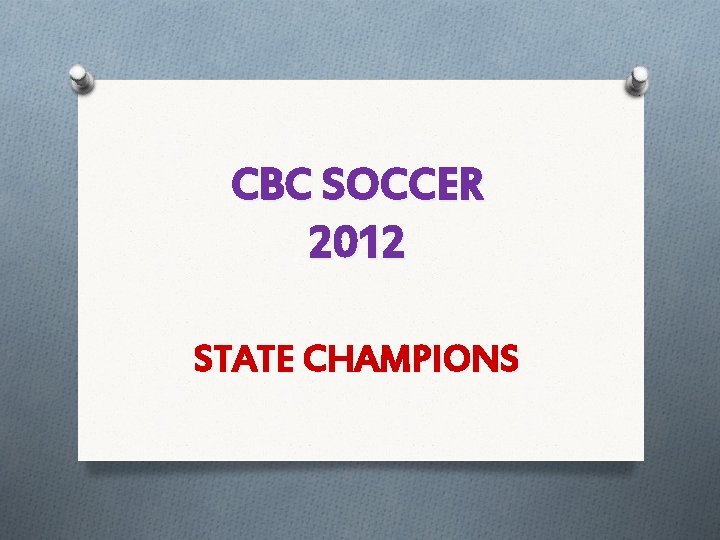 CBC SOCCER 2012 STATE CHAMPIONS 