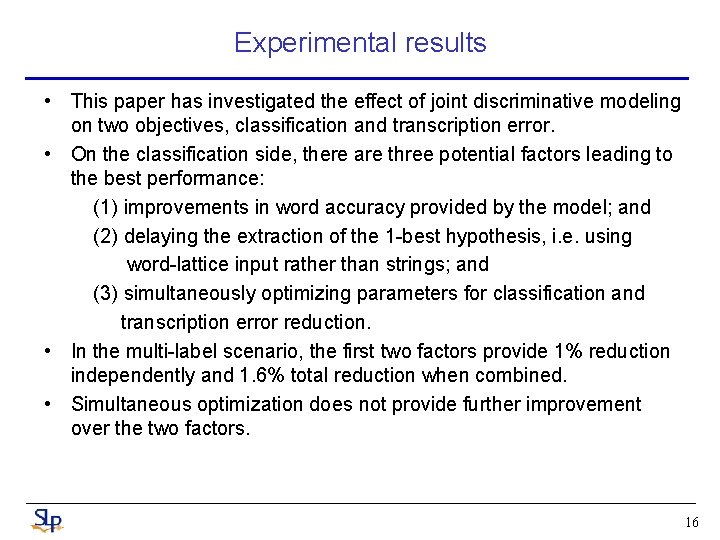 Experimental results • This paper has investigated the effect of joint discriminative modeling on Experimental results • This paper has investigated the effect of joint discriminative modeling on