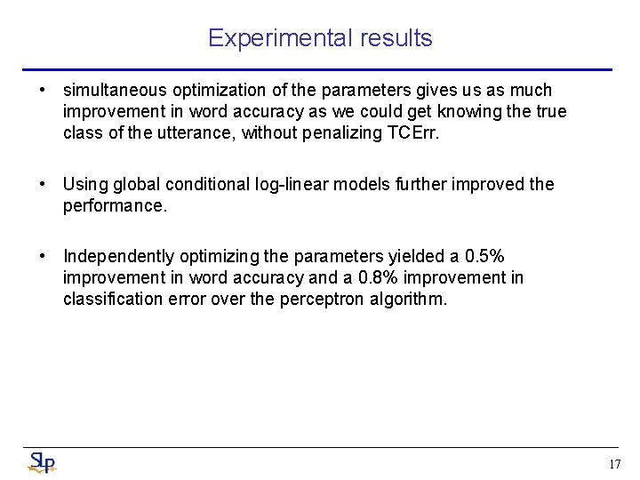 Experimental results • simultaneous optimization of the parameters gives us as much improvement in Experimental results • simultaneous optimization of the parameters gives us as much improvement in
