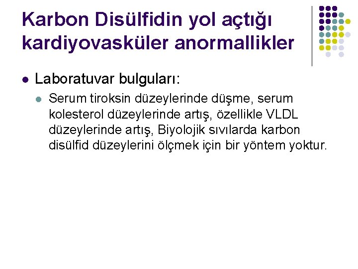 Karbon Disülfidin yol açtığı kardiyovasküler anormallikler l Laboratuvar bulguları: l Serum tiroksin düzeylerinde düşme,