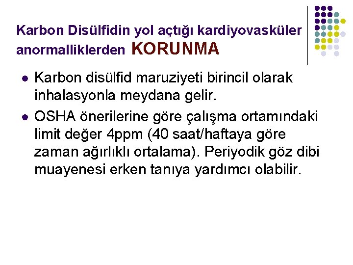 Karbon Disülfidin yol açtığı kardiyovasküler anormalliklerden KORUNMA l l Karbon disülfid maruziyeti birincil olarak